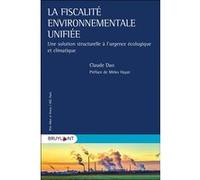 La fiscalité environnementale unifiée Claude Dao (Auteur), Mirko Hayat (Préface)