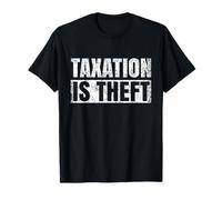 La fiscalité est le vol Capitalisme Anti impôts Impôts Libertarien T-Shirt