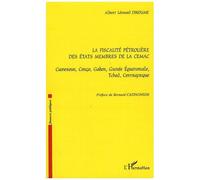 La Fiscalité Pétrolière Des Etats Membres De La Cemac - Cameroun, Congo, Gabon, Guinée Equatoriale, Tchad, Centrafrique