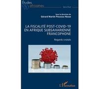 La fiscalité post-Covid-19 en Afrique subsaharienne francophone: Regards croisés