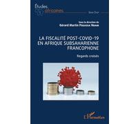 La fiscalité post-Covid-19 en Afrique subsaharienne francophone Regards croisés - Gérard Martin Pekassa Ndam - L'harmattan - broché - Etude