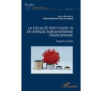 La fiscalité post-Covid-19 en Afrique subsaharienne francophone Regards croisés - Gérard Martin Pekassa Ndam - L'harmattan - broché - Etude
