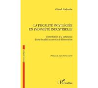 La Fiscalité Privilégiée En Propriété Industrielle - Contribution À La Cohérene D'une Fiscalité Au Service De L'innovation