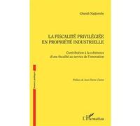 La Fiscalité Privilégiée En Propriété Industrielle - Contribution À La Cohérene D'une Fiscalité Au Service De L'innovation