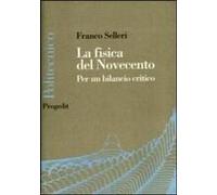 La Fisica Del Novecento. La Fine Della Fisica È Vicina?