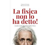 La fisica non lo ha detto: Scuola Guida per pirati della Fisica