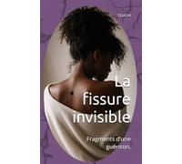 La fissure invisible: Fragments d’une guérison.