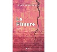 La Fissure - Nane Beauregard - Ramsay - broché - Roman