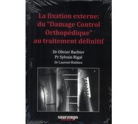 La fixation externe : du damage control orthopedique au traitement definitif Du damage control orthopédique au traitement définitif - Olivier Barbier - Sauramps Medical - broché - Essai