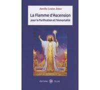 La flamme de l'ascension et de la purification: Initiations, cérémonies et prières