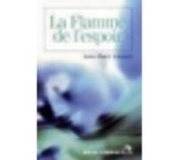 La flamme de l'espoir Anne-Marie Lionnet (Auteur)