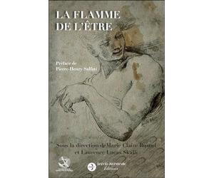 La flamme de l'être: Pour qu’il nous arrive ce que nous désirons vraiment