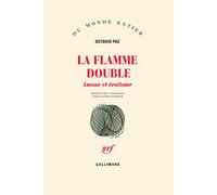 Octavio Paz, traduit par Claude Esteban – La Flamme double – Amour et érotisme