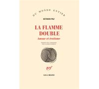 La Flamme double - Amour et érotisme - Octavio Paz - Gallimard - Livre