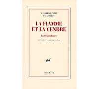 La flamme et la cendre Paul Valéry (Auteur), Catherine Pozzi (Auteur)