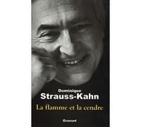 La flamme et la cendre - Dominique Strauss-Kahn - Grasset - broché - Essai