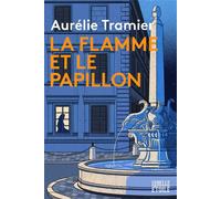 La flamme et le papillon - Aurélie Tramier - Hachette Fictions - broché - Roman
