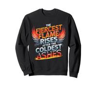 La Flamme la Plus féroce se lève après Les Cendres Les Plus Froides Sweatshirt