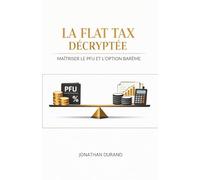 La Flat Tax Décryptée : Maîtriser le PFU et l'Option Barème