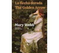 La flecha dorada - The Golden Arrow: Texto paralelo bilingüe - Bilingual edition: Inglés - Español / English - Spanish