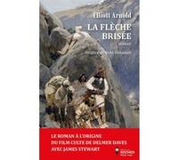 La Flèche brisée Elliott Arnold (Auteur), Olivier Delavault (Postface), Jean Muray (Traduction)