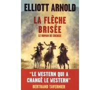 La flèche brisée: Le roman de Cochise