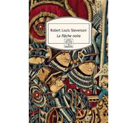 La Flèche noire Une histoire du temps de la guerre des Deux-Roses - Robert Louis Stevenson - Rocher Eds Du - Poche - Roman
