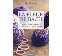 La Fleur de Bach. Récit émotionnel d'une quête de grossesse