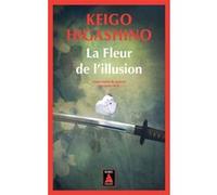 La Fleur de l'illusion Keigo Higashino (Auteur), Sophie Rèfle (Traduction)