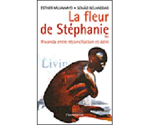 La Fleur de Stéphanie Rwanda, entre reconciliation et deni - Esther Mujawayo-Keiner - Flammarion - broché - Essai