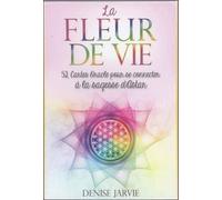 La fleur de vie - 52 cartes oracles pour se connecter à la sagesse d'Astar Coffret 52 cartes oracle pour se connecter à la sagesse d'Astar - Denise Jarvie - Contre-Dires - Coffret - Essai
