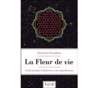 La Fleur de vie - Guide pratique d'utilisation et de compréhension Jean-Luc Caradeau (Auteur)