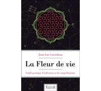 La Fleur de vie - Guide pratique d'utilisation et de compréhension - Jean-Luc Caradeau - Trajectoire Eds - broché - Guide