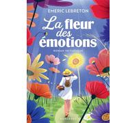 La fleur des émotions - Emeric Lebreton - Marabout - ebook (ePub) - Essai