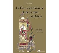 La Fleur des histoires de la terre d'Orient - Hayton - Anacharsis - broché - Essai