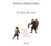 La fleur des rues Petit guide pédestre de la littérature françaiseau XVIIe siècle - Michel Chaillou - Fayard - broché - Guide