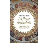 Omer Englebert – La Fleur des saints – 2000 prénoms et leur histoire – Les Éditions Albin Michel