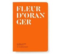 La Fleur d'oranger en parfumerie Le Collectif Nez (Auteur)
