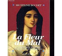 La Fleur du mal: La véritable histoire de la dame aux camélias