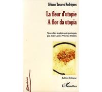La fleur d'utopie A flor da utopia - Edition bilingue - Urbano Tavares Rodrigues - L'harmattan - broché - Roman