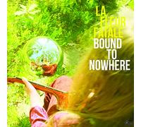 La Fleur Fatale - Bound to Nowhere