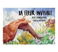 La fleur invisible Beat Schneeberger (Auteur), Susana DEL BANO RANNER (Auteur)