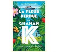 La fleur perdue du chaman de K.