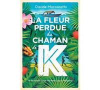 La fleur perdue du chaman de K. Davide Morosinotto (Auteur), Marc Lesage (Traduction), Paolo Domeniconi (Conception couverture ou illustration)