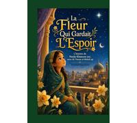 La Fleur qui gardait l’espoir: L’histoire de Narjis Khatoon (as), mère de l’Imam al-Mahdi (aj)