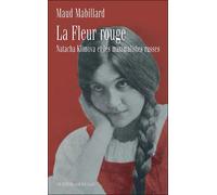 La fleur rouge Natacha klimova et les maximalistes russes - Maud Mabillard - Noir Sur Blanc - broché - Roman