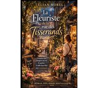 La Fleuriste de la rue des Tisserands: Un roman doux et émouvant sur une rue pleine de secrets, une fleuriste mystérieuse et des vies qui se reconstruisent au fil des saisons
