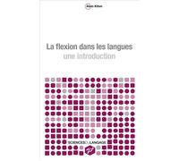 La flexion dans les langues. Une introduction - Alain Kihm - Presses Universitaires Vincennes - broché - Essai