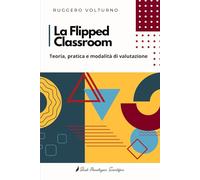 La Flipped Classroom: Teoria, pratica e modalità di valutazione