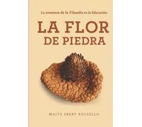 La flor de piedra: La aventura de la Filosofía en la Educación